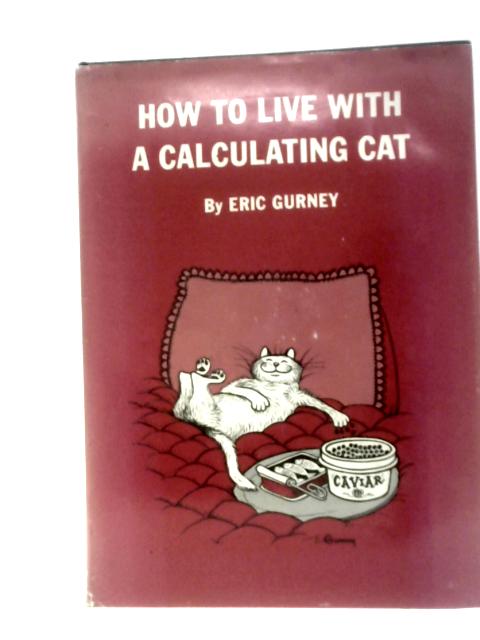 How To Live With a Calculating Cat von Eric Gurney