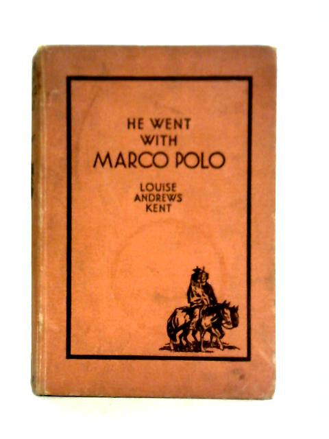 He Went With Marco Polo By Louise Andrews Kent