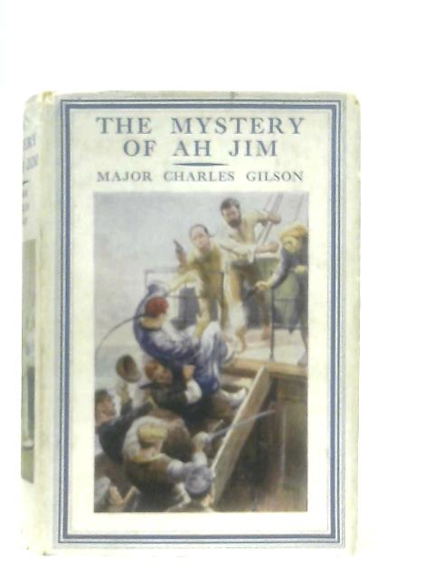 The Mystery of Ah Jim By Major Charles Gilson