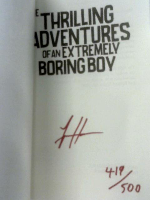 The Thrilling Adventures of an Extremely Boring Boy By James Hannon