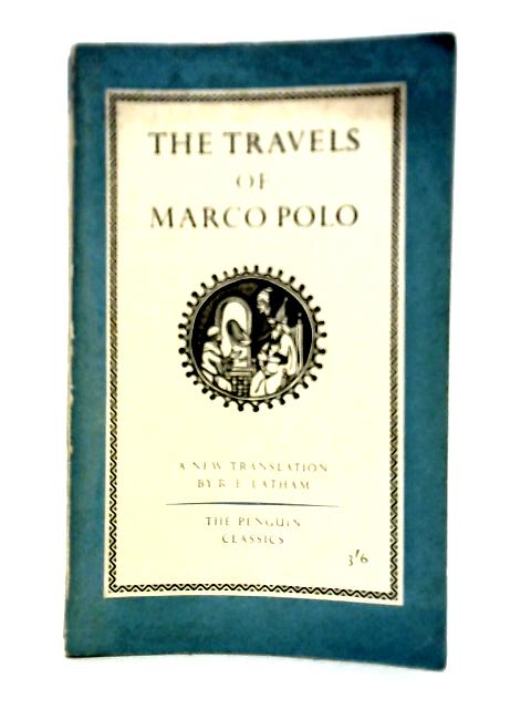 The Travels of Marco Polo By R. E. Latham