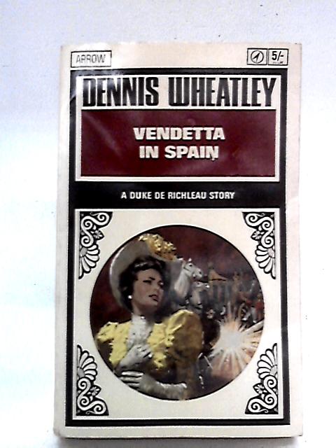 Vendetta in Spain By Dennis Wheatley