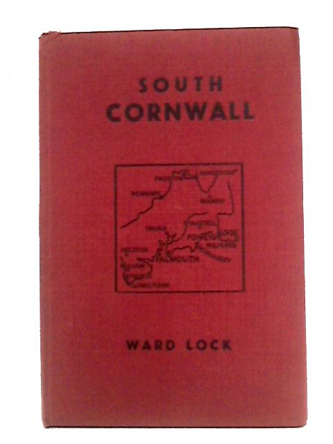 South Cornwall, Falmouth, Lizard, Truro, St. Austell etc By Reginald J. W. Hammond Ed.