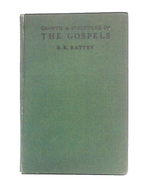 The Growth & Structure of The Gospels par B. K. Rattey
