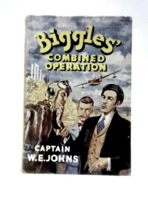 Biggles' Combined Operation By Captain W.E. Johns