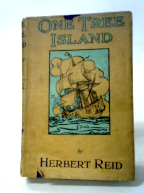 One Tree Island: The Strange Story Of The Lost Treasure Of The White Hut von Herbert Reid