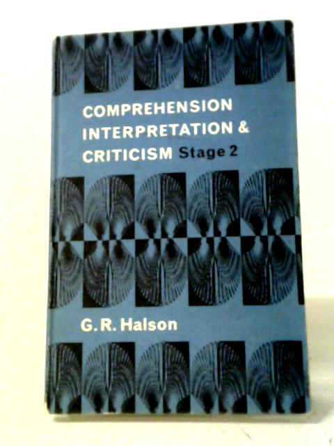 Comprehension, Interpretation and Criticism Stage 2 By G. R. Halson