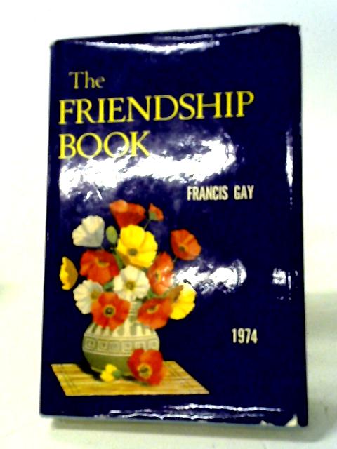 The Friendship Book of Francis Gay - 1974 By Francis Gay