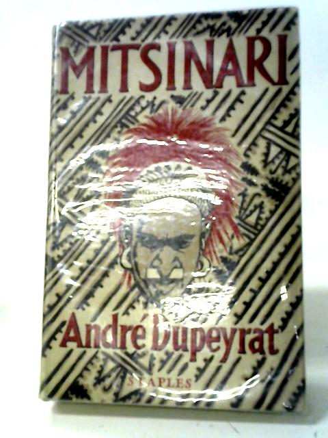 Mitsinari: Twenty-one Years Among The Papuans By Andre Dupeyrat