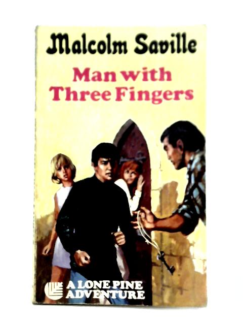 Man With Three Fingers: A Lone Pine Adventure By Malcolm Saville
