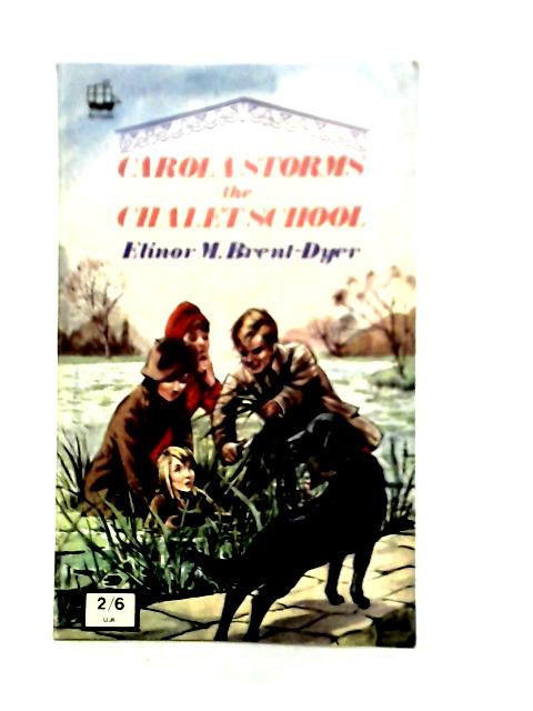 Carola Storms the Chalet School By Elinor M. Brent-Dyer