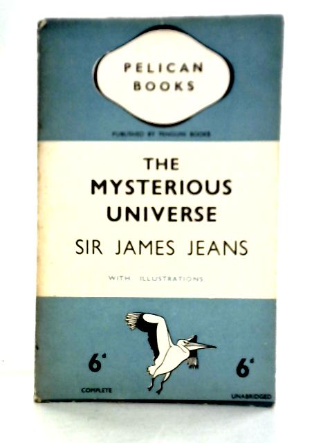 The Mysterious Universe (Pelican books) By James Jeans