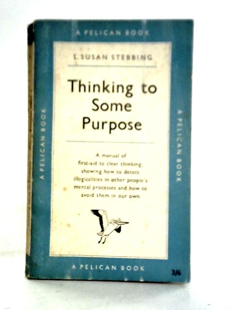 Thinking to Some Purpose By L. Susan Stebbing