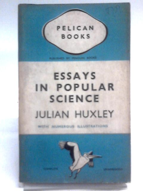 Essays in Popular Science By Julian Huxley