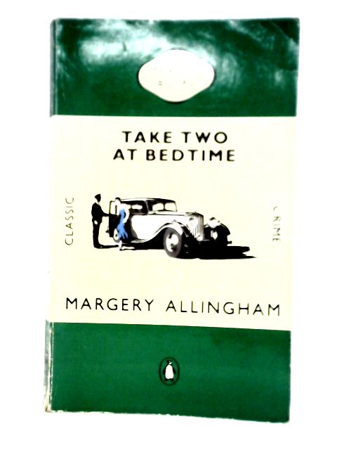 Take Two At Bedtime, Wanted: Someone Innocent And Last Act By Margery Allingham