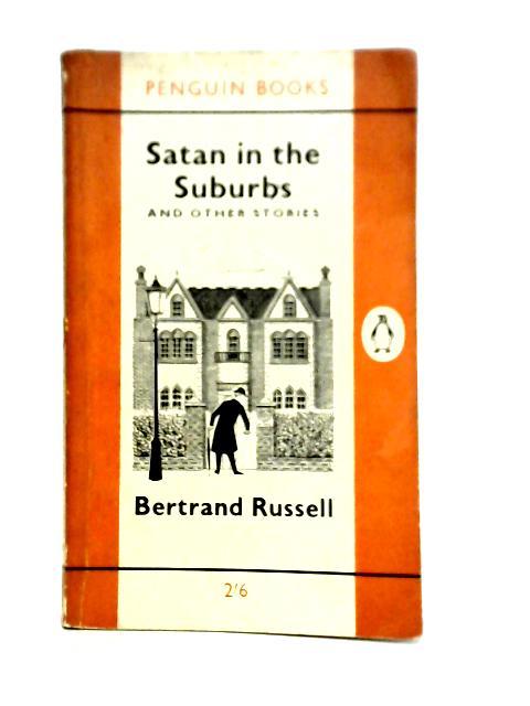 Satan In The Suburbs And Other Stories By Betrand Russell