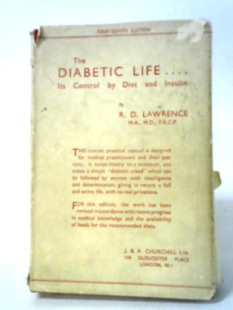 The Diabetic Life: Its Control By Diet And Insulin: A Concise Manual For Practioners And Patients By R D. Lawrence