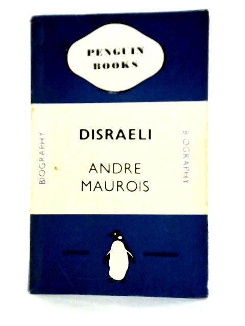 Disraeli By Andre Maurois