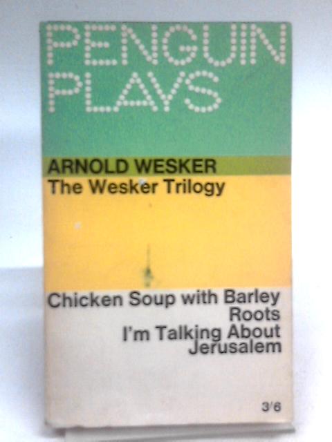 The Wesker Trilogy By Arnold Wesker