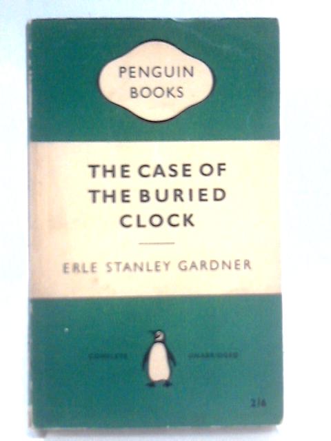 The Case of the Buried Clock By Erle Stanley Gardner