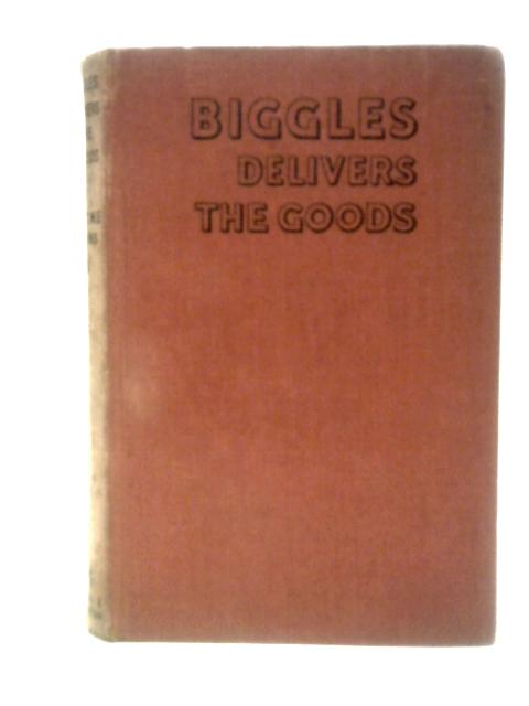 Biggles Delivers the Goods von Captain W.E. Johns