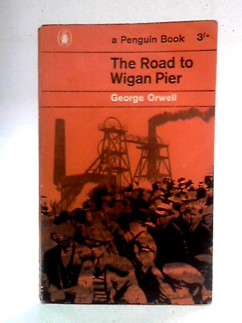 The Road to Wigan Pier von George Orwell