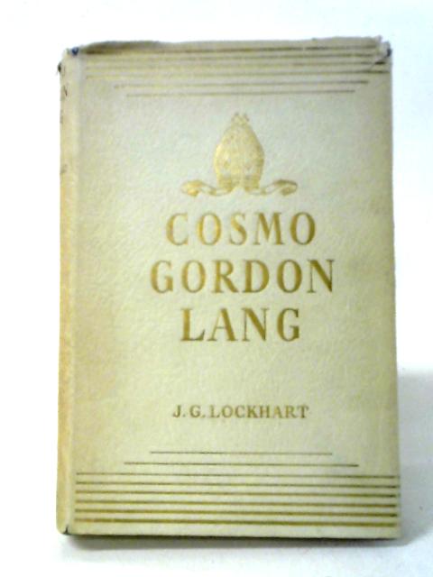 Cosmo Gordon Lang By J. G. Lockhart