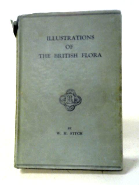 Illustrations Of The British Flora. von W.H Fitch, W.G. Smith