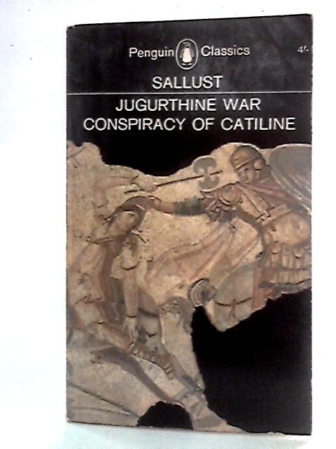 Jugurthine War and The Conspiracy of Catiline By Sallust