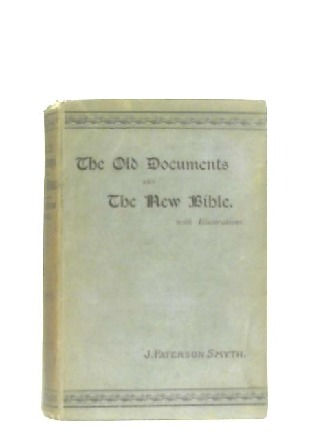The Old Documents and The New Bible By J. Paterson Smyth