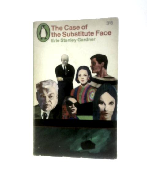 The Case of the Substitute Face By Erle Stanley Gardner