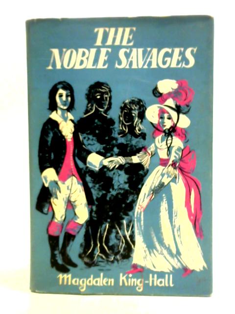 The Noble Savages By Magdalen King-Hall