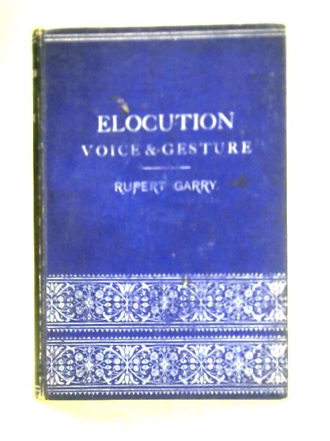 Elocution, Voice & Gesture By Rupert Garry