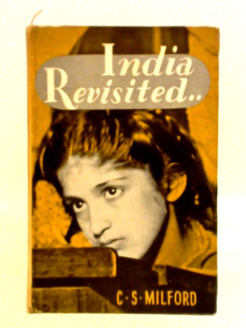 India Revisited By C. S. Milford