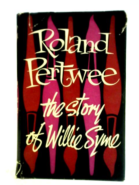 The Story of Willie Syme By Roland Pertwee