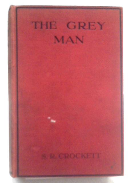 The Grey Man von S.R. Crockett