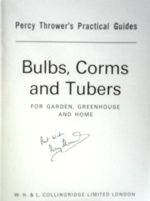 Bulbs, Corms and Tubers for Garden, Greenhouse and Home (Percy Thrower's Practical Guides) par Percy Thrower