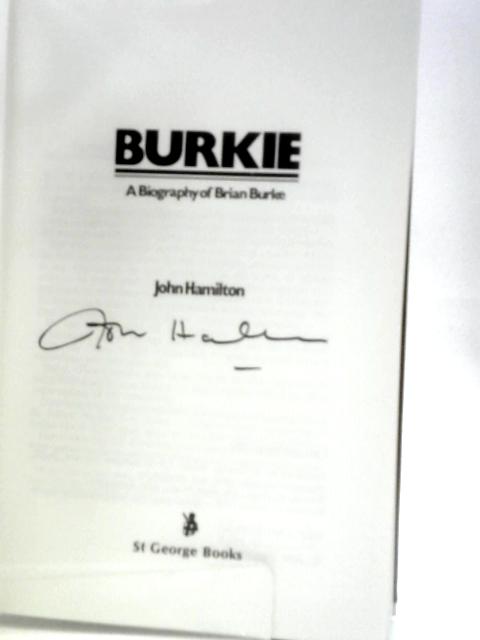 Burkie: A Biography of Brian Burke von John Hamilton