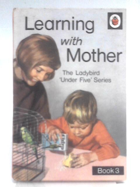 Learning with Mother, Book 3 par Ethel and Harry Wingfield