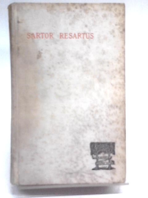 Sartor Resartus: The Life And Opinions Of Herr Teufelsdrockh By Thomas Carlyle