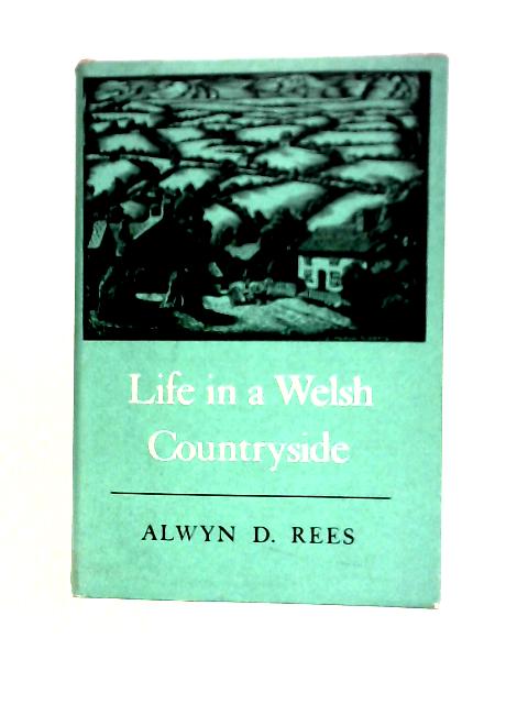 Life in a Welsh Countryside von Alwyn D. Rees