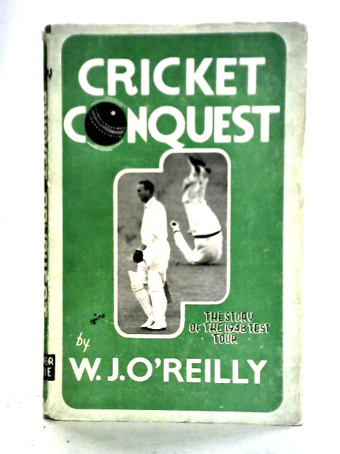 Cricket Conquest par W. J. O'Reilly