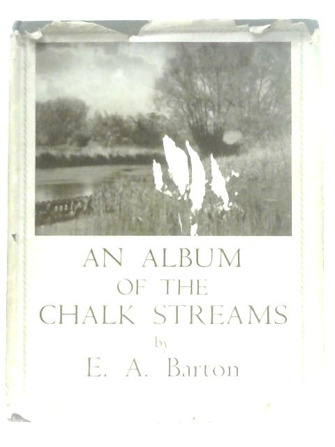 An Album Of The Chalk Streams By E. A. Barton