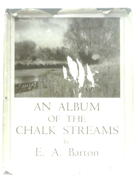 An Album Of The Chalk Streams von E. A. Barton