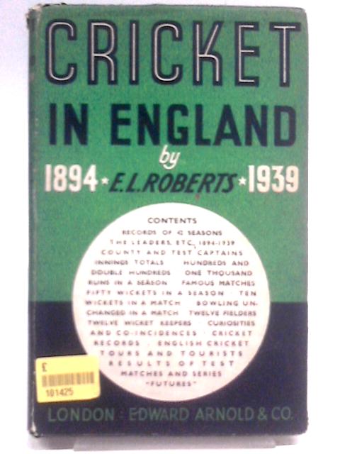 Cricket In England 1894-1939 von E.L Roberts