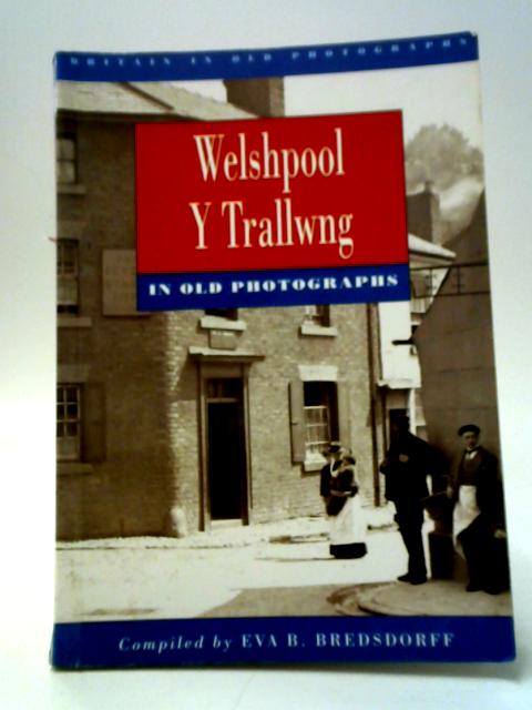 Welshpool in Old Photographs By Eva B. Bredsdorff