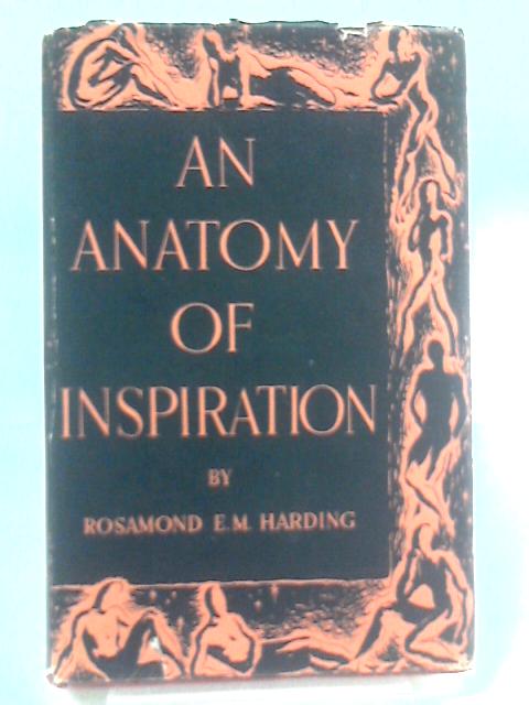 An Anatomy of Inspiration By Rosamond E. M. Harding