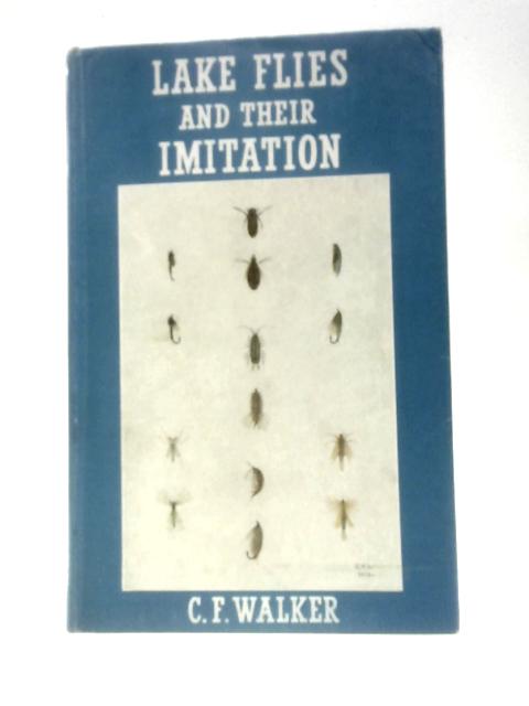 Lake Flies And Their Imitation A Practical Entomology For The Still-water Fly-fisher von C.F. Walker