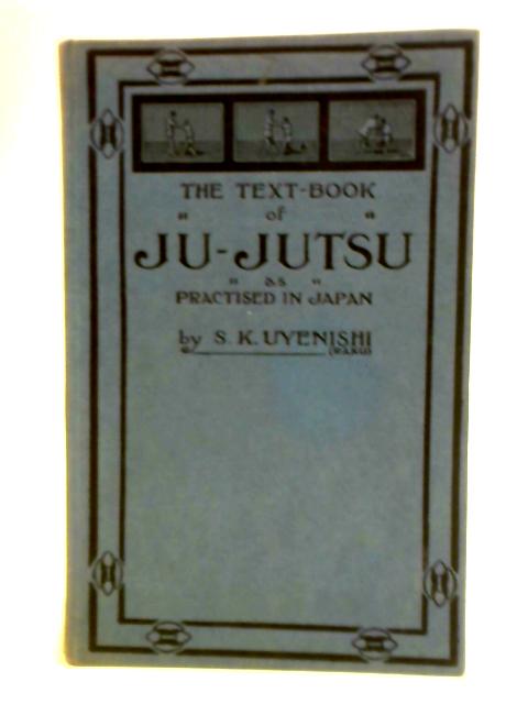 The Text-Book of Ju-Jutsu par S. K. Uyenishi