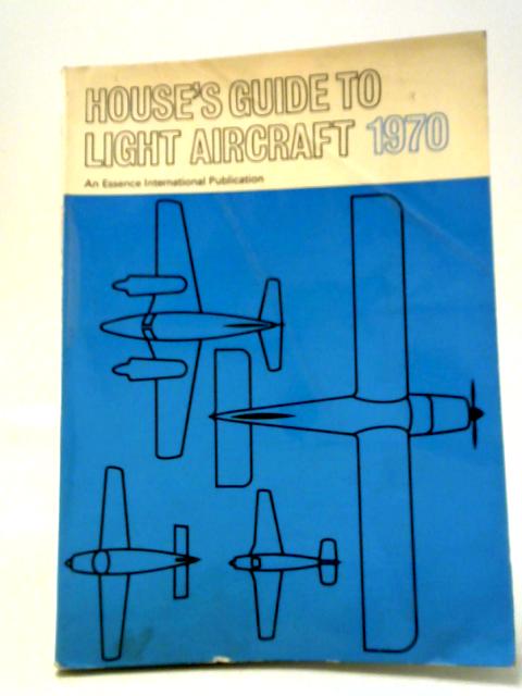 House's Guide to Light Aircraft 1970 von Not stated
